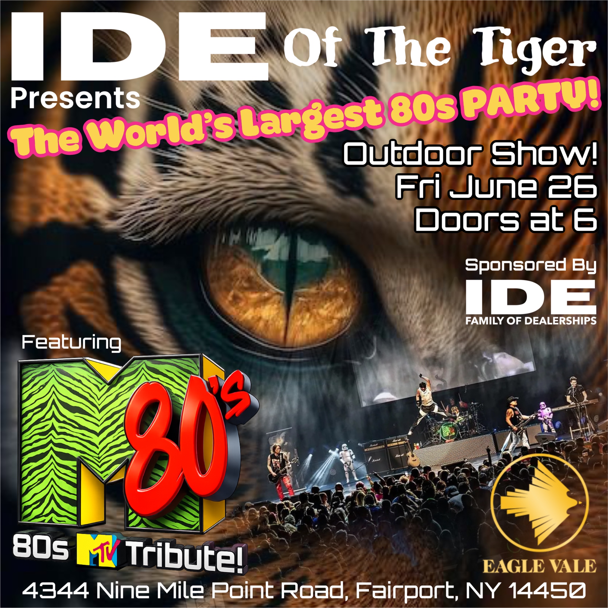 IDE Of The Tiger presents The World's Largest 80s Party featuring M80's — 80s MTV Tribute. Outdoor Show, Friday June 26, doors at 6, sponsored by IDE Family of Dealerships, at Eagle Vale Golf Club, 4344 Nine Mile Point Road, Fairport, NY 14450